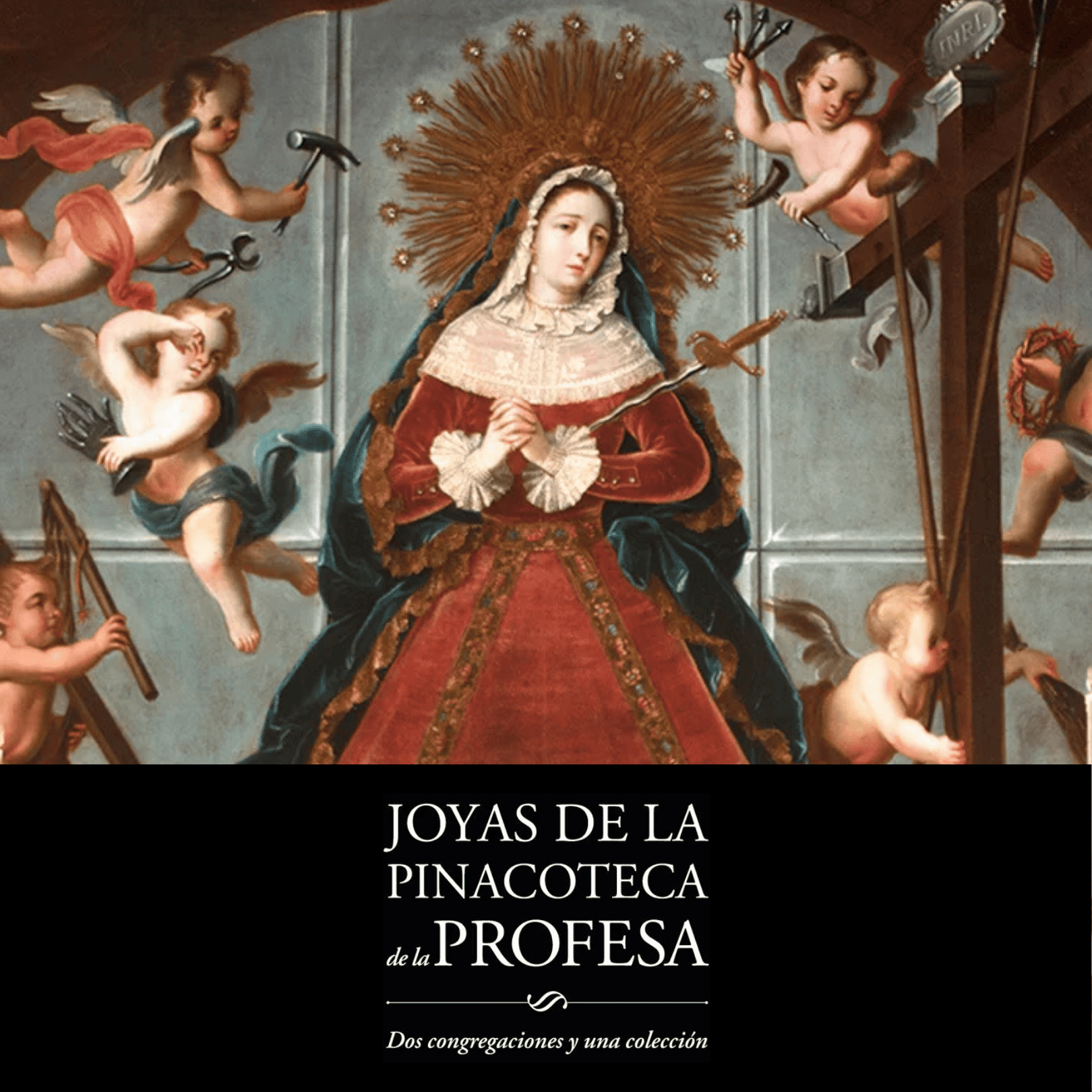 Joyas de la Pinacoteca de la Profesa. Dos congregaciones y una colección