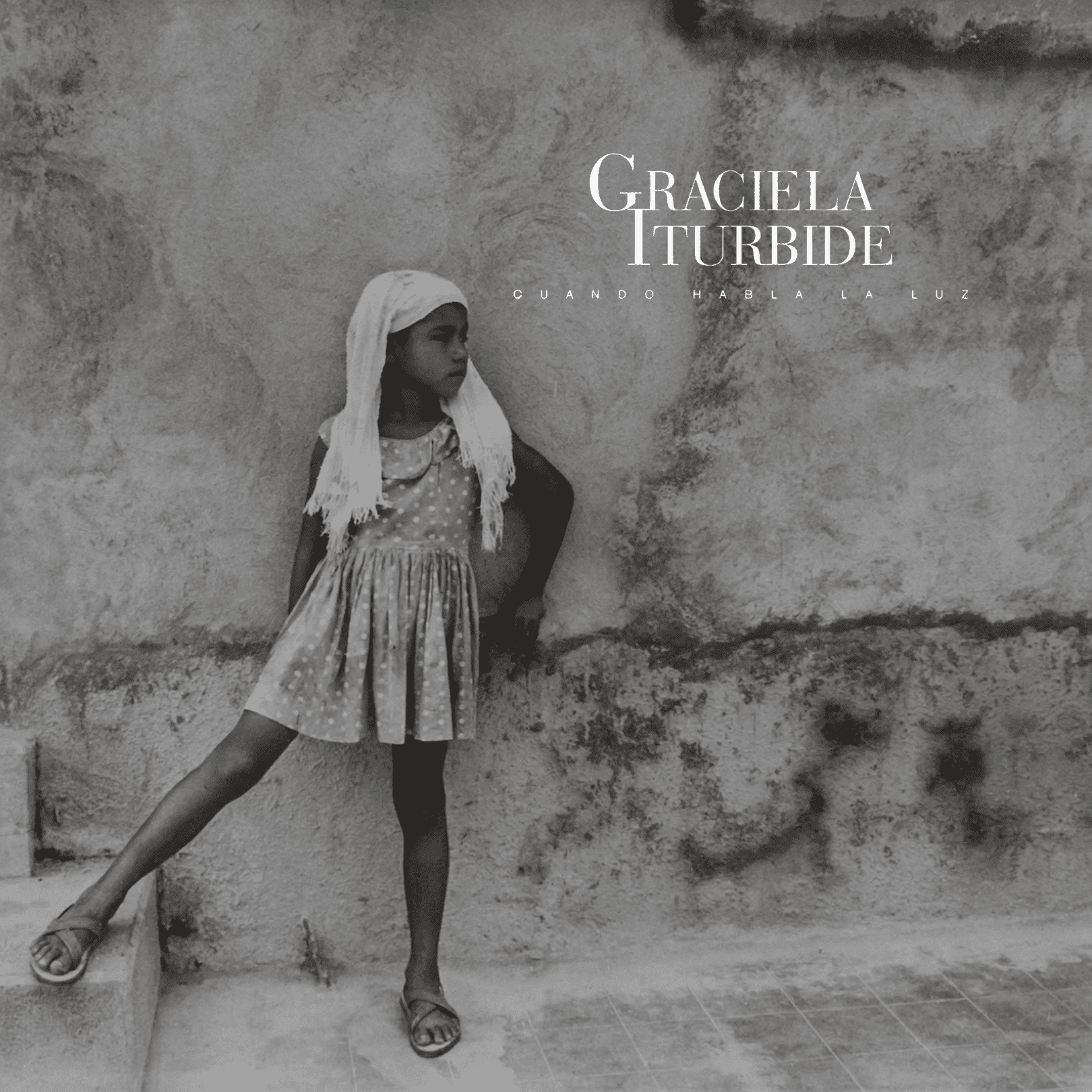 Graciela Iturbide. Cuando habla la luz