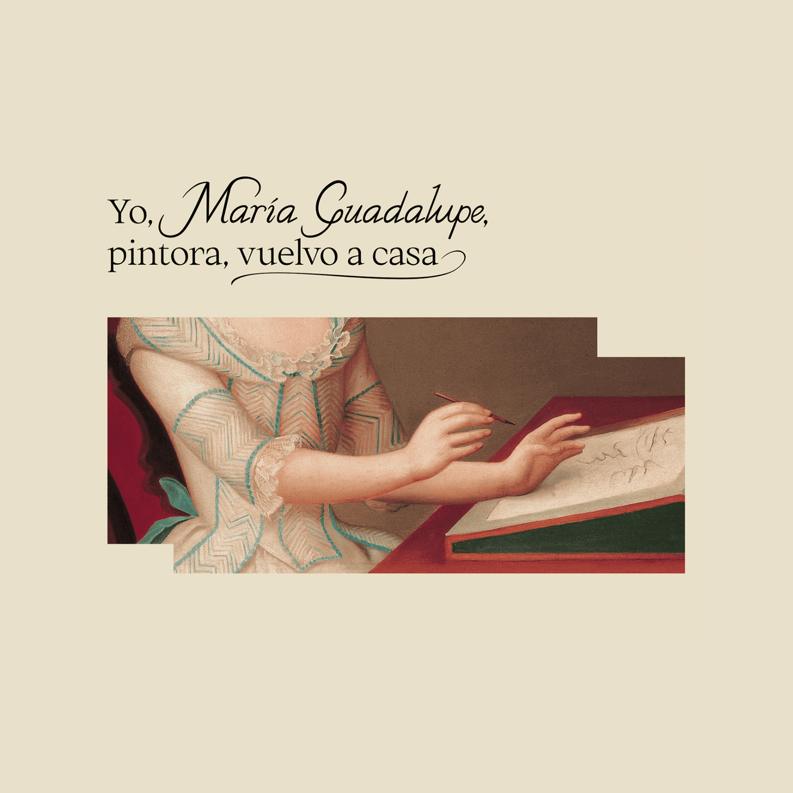 Yo, María Guadalupe, pintora, vuelvo a casa