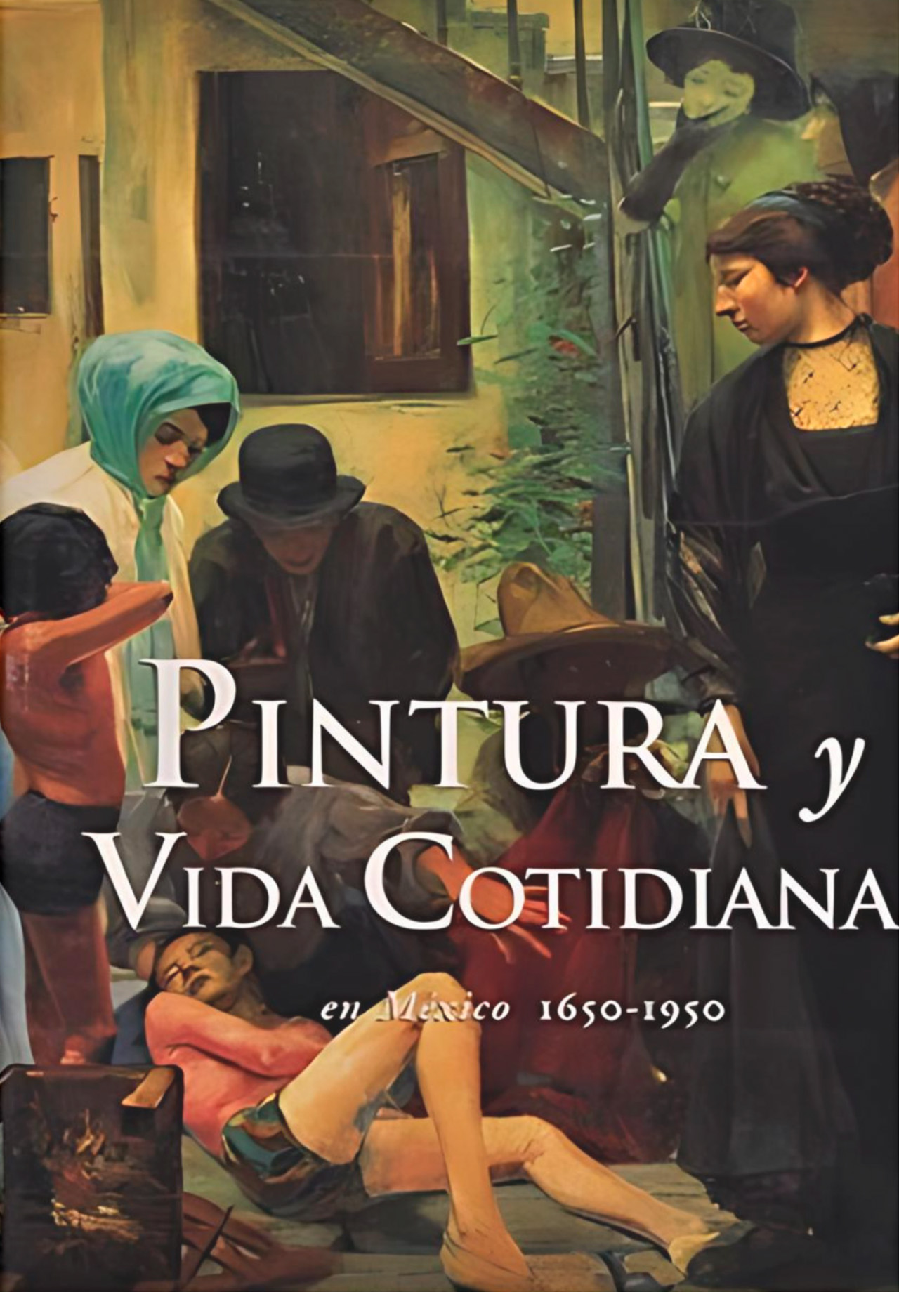 PINTURA Y VIDA COTIDIANA EN MÉXICO 1650-1950