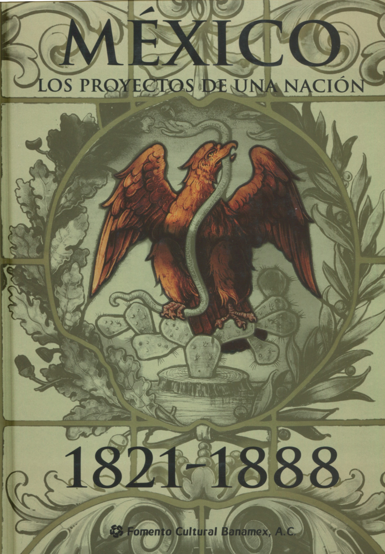 MÉXICO, LOS PROYECTOS DE UNA NACIÓN 1821-1888