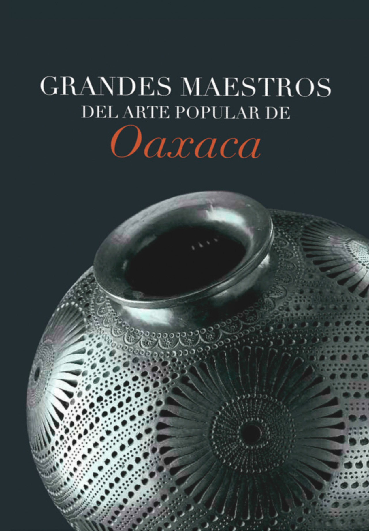 GRANDES MAESTROS DEL ARTE POPULAR DE OAXACA