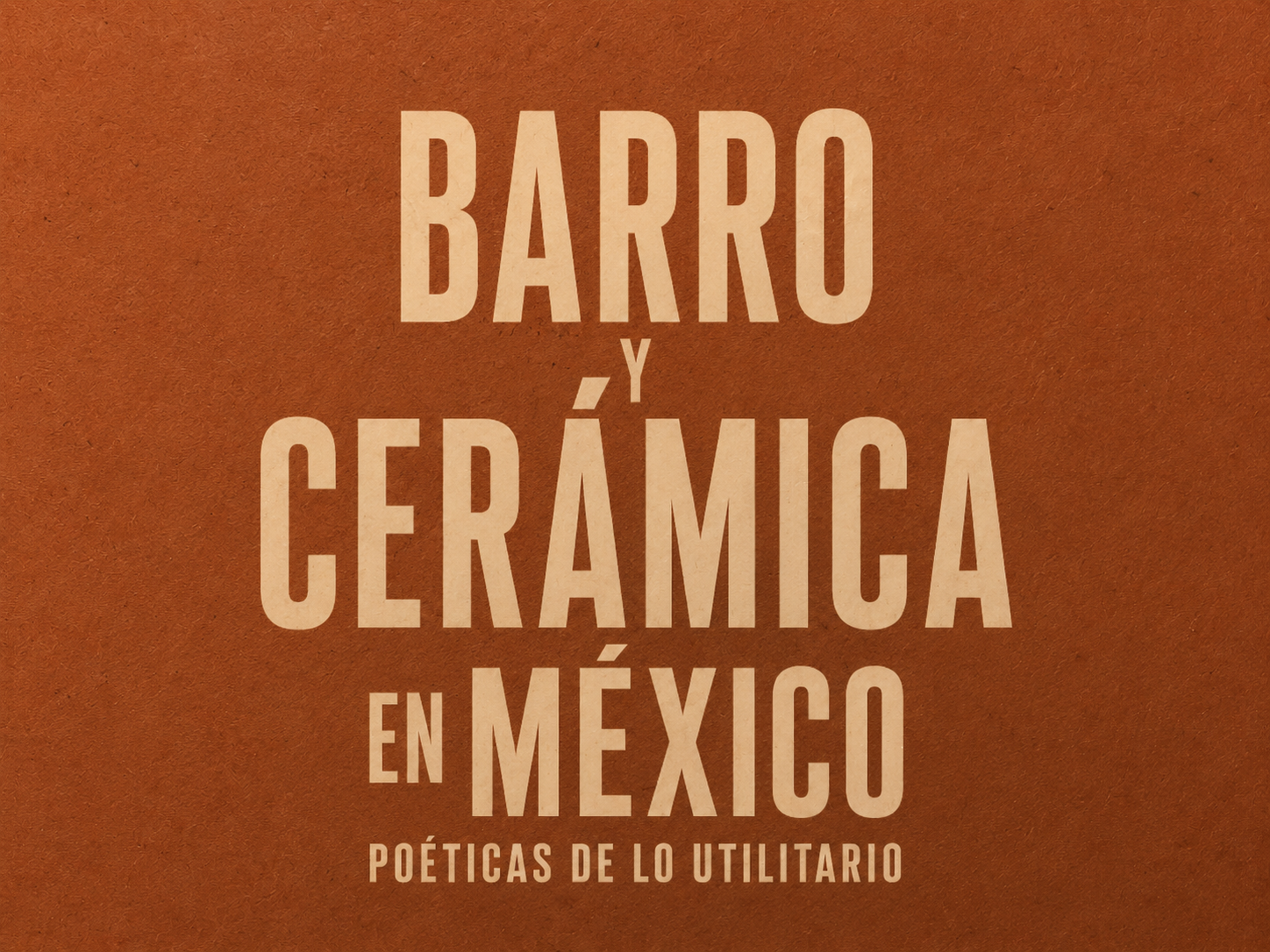 Barro y cerámica en México. Poéticas de lo utilitario